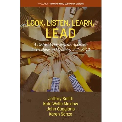Look, Listen, Learn, Lead: A District-Wide Systems Approach to Teaching and Learning in Prek-12 - Paperback