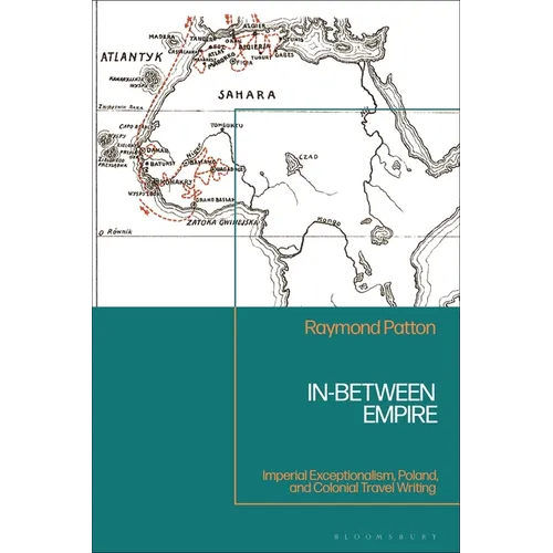 In-Between Empire: L'exceptionnalisme impérial, la Pologne et les récits de voyage coloniaux - Broché