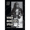 When Monsters Speak: A Susan Stryker Reader - Hardcover