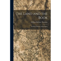 The Land and the Book: Southern Palestine and Jerusalem - Paperback