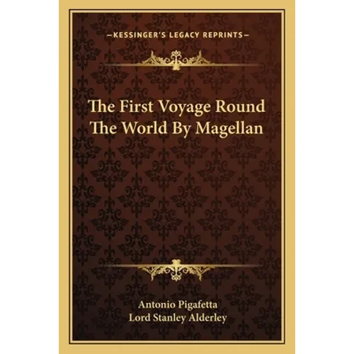 The First Voyage Round The World By Magellan - Paperback