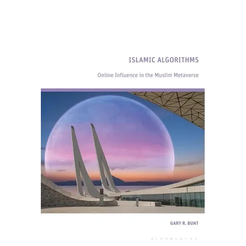 Islamic Algorithms: Online Influence in the Muslim Metaverse - Paperback
