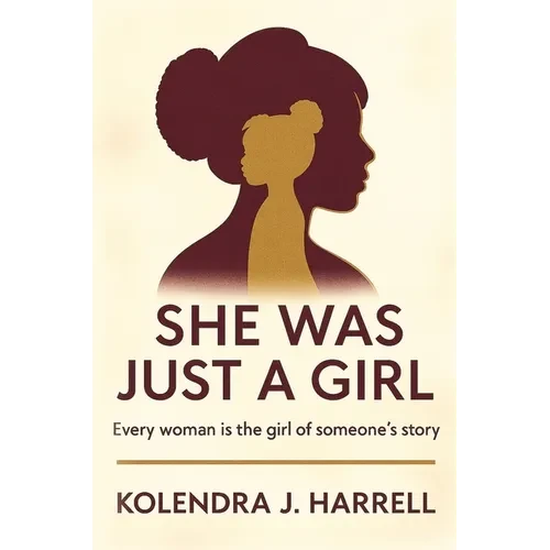 She Was Just a Girl: Every Woman is the Girl of Someone's Story - Hardcover