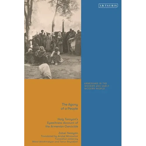The Agony of a People: Haig Toroyan's Eyewitness Account of the Armenian Genocide - Paperback