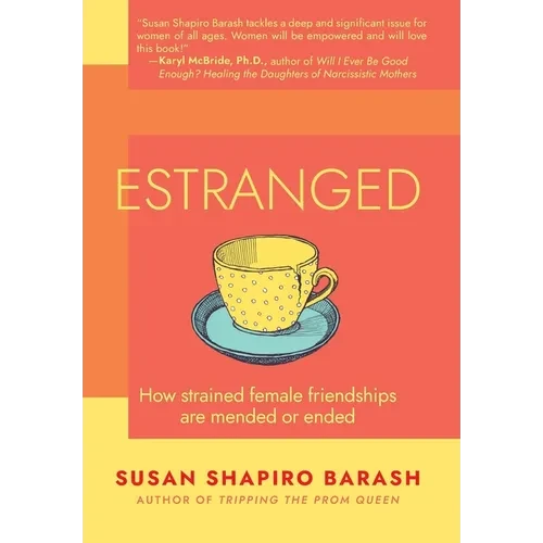 Estranged: How Strained Female Friendships Are Mended or Ended - Hardcover