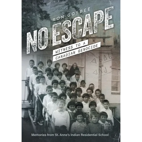 No Escape: Witness to a Canadian Genocide - Hardcover
