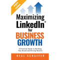 Maximizing LinkedIn for Business Growth, Updated and Expanded: A Practical Guide to Building Your Brand and Driving Results - Hardcover