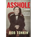 Asshole: A Memoir Wild Stories of Trauma, Truths, and Transformation - Paperback