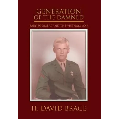 Generation of the Damned: Baby Boomers and the Vietnam War - Hardcover