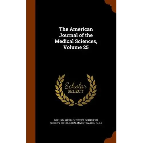The American Journal of the Medical Sciences, Volume 25 - Hardcover