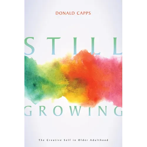 Still Growing: The Creative Self in Older Adulthood - Hardcover