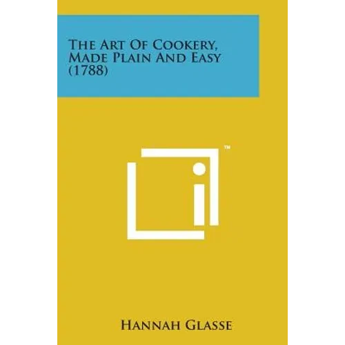 The Art of Cookery, Made Plain and Easy (1788) - Paperback