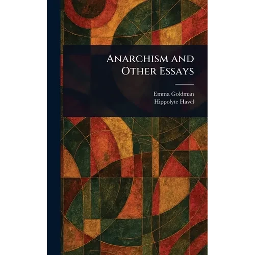 Anarchism and Other Essays - Hardcover