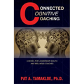 Connected Cognitive Coaching: A Model for Leadership Health and Wellness Coaches - Paperback