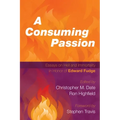 A Consuming Passion: Essays on Hell and Immortality in Honor of Edward Fudge - Hardcover