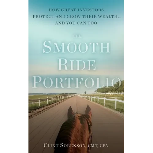 The Smooth Ride Portfolio: How Great Investors Protect and Grow Their Wealth...and You Can Too - Paperback