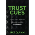 Trust Cues: 7 Hidden Factors That Inspire Connection, Credibility, and Confidence - Paperback