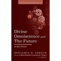 Divine Omniscience and the Future: Anselmian Reflections on Open Theism - Hardcover