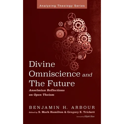 Divine Omniscience and the Future: Anselmian Reflections on Open Theism - Hardcover