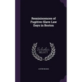 Reminiscences of Fugitive-Slave Law Days in Boston - Hardcover