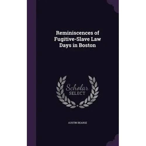 Reminiscences of Fugitive-Slave Law Days in Boston - Hardcover