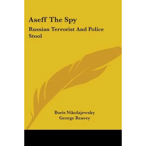 Aseff The Spy: Russian Terrorist And Police Stool - Paperback