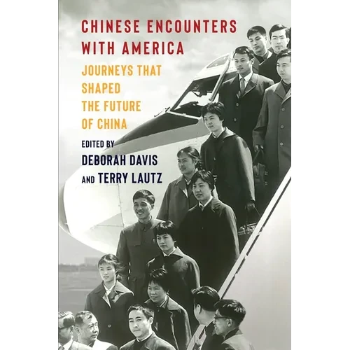 Chinese Encounters with America: Journeys That Shaped the Future of China - Paperback