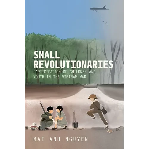 Small Revolutionaries: Participation of Children and Youth in the Vietnam War - Paperback