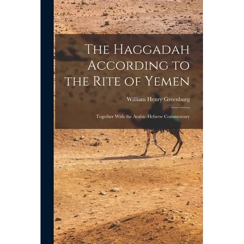 The Haggadah According to the Rite of Yemen: Together With the Arabic-Hebrew Commentary - Paperback