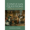 Confucian Questions to Augustine: Is My Cultivation of Self Your Care of the Soul? - Hardcover