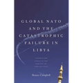 Global NATO and the Catastrophic Failure in Libya