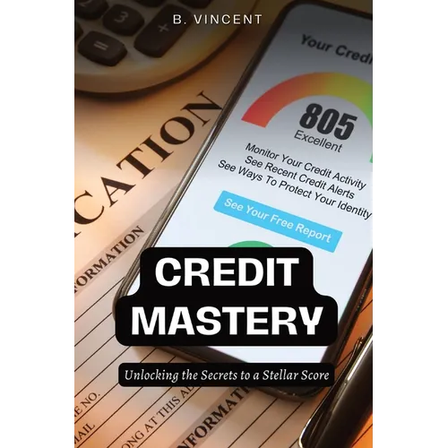 Maîtrise du crédit : percer les secrets d'un score exceptionnel - Broché