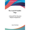 The Land Of Saddle-Bags: A Study Of The Mountain People Of Appalachia - Paperback