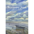 Imagining Jesus in His Own Culture: Creating Scenarios of the Gospel for Contemplative Prayer - Hardcover
