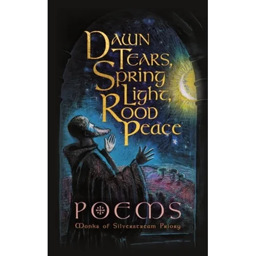 Dawn Tears, Spring Light, Rood Peace: Poems - Paperback