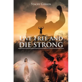 Live Free and Die Strong - Paperback