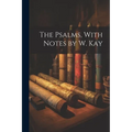 The Psalms, With Notes by W. Kay - Paperback