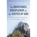 The Beatitudes, Discipleship, and the Justice of God - Hardcover