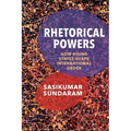 Rhetorical Powers: How Rising States Shape International Order - Paperback
