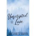 Unscripted Love: A Steamy Small-Town Celebrity Romance - Paperback