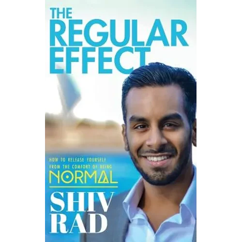 The Regular Effect: How to Release Yourself from the Comfort of Being Normal - Paperback