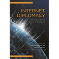 Internet Diplomacy: Shaping the Global Politics of Cyberspace - Paperback