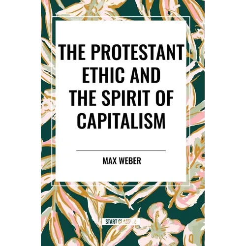 The Protestant Ethic and the Spirit of Capitalism - Paperback
