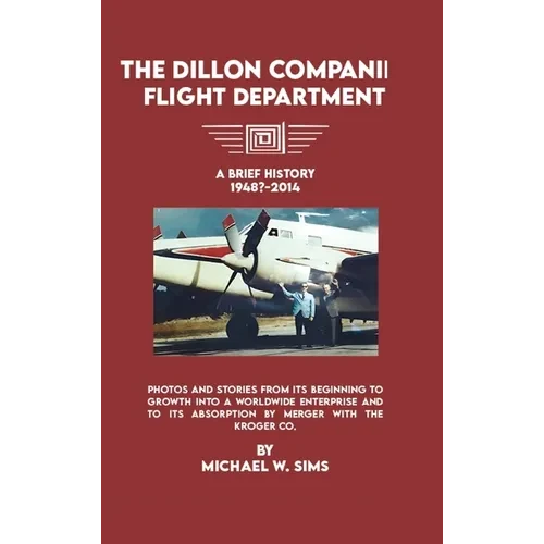 The Dillon Companies Flight Department. - Hardcover