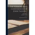 The Sermons and Conferences of John Tauler ...: Being his Spiritual Doctrine - Paperback