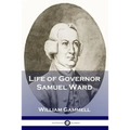Life of Governor Samuel Ward - Paperback