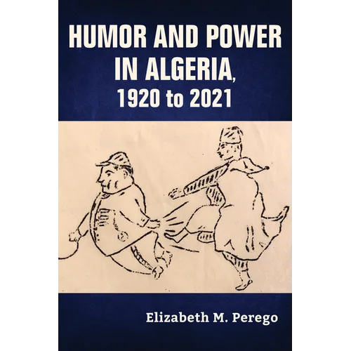 Humor and Power in Algeria, 1920 to 2021