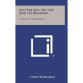 Sun Yat-Sen, His Life and Its Meaning: A Critical Biography - Hardcover