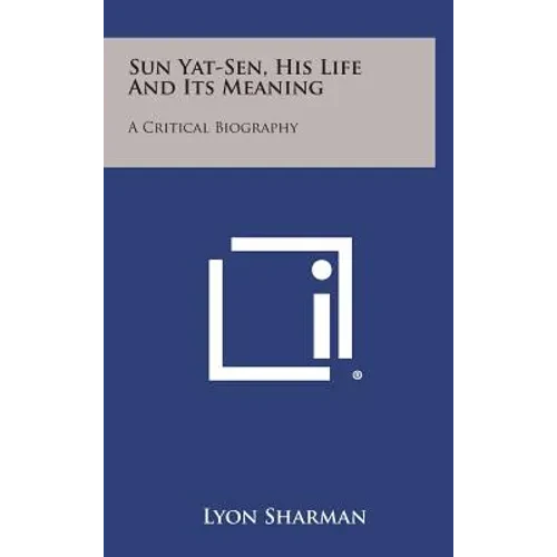 Sun Yat-Sen, His Life and Its Meaning: A Critical Biography - Hardcover