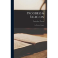 Progress & Religion: an Historical Enquiry - Hardcover